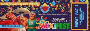 MEXIFEST/ FRIDAY / JULY 3 - 2026  / ADMISSION ONLY / FOOD AND DRINKS TO PURCHASE