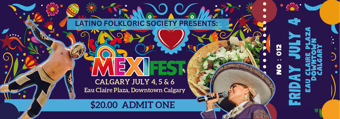 MEXIFEST/ FRIDAY / JULY 4 - 2025  / ADMISSION ONLY / FOOD AND DRINKS TO PURCHASE